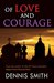 Of Love and Courage by Dennis Smith