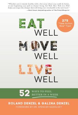 Eat Well, Move Well, Live Well by Galina Denzel