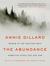 The Abundance Narrative Essays Old and New by Annie Dillard