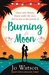 Burning Moon A hilarious, unmissable romantic comedy from the Wattpad sensation by Jo Watson