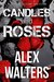 Candles and Roses (DI Alec McKay, #1) by Alex Walters