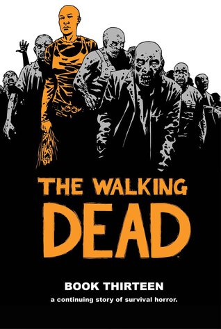 The Walking Dead, Book Thirteen (The Walking Dead #145-156)