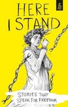 Here I Stand: Stories That Speak For Freedom cover
