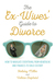 The Ex-Wives' Guide to Divorce How to Navigate Everything from Heartache and Finances to Child Custody by Holiday Sanford