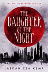 The Daughter of the Night (The Girl in Between, #4)