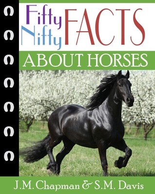 Fifty Nifty Facts About Horses By J M Chapman