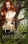 Oak & Mistletoe by J.Z.N. McCauley
