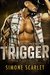Trigger An Alpha Bad Boy MMA Romance by Simone Scarlet MMA