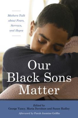our-black-sons-matter-mothers-talk-about-fears-sorrows-and-hopes