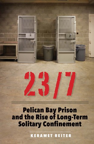 Pelican Bay Prison and the Rise of Long-Term Solitary Confinement - Keramet Reiter