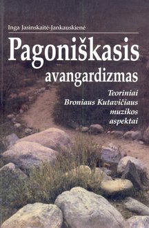 pagonikasis-avangardizmas-teoriniai-broniaus-kutaviiaus-muzikos-aspektai