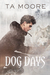 Dog Days by T.A. Moore
