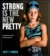 Strong Is the New Pretty A Celebration of Girls Being Themselves by Kate T. Parker