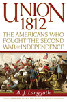 Union 1812: The Americans Who Fought the Second War of Independence