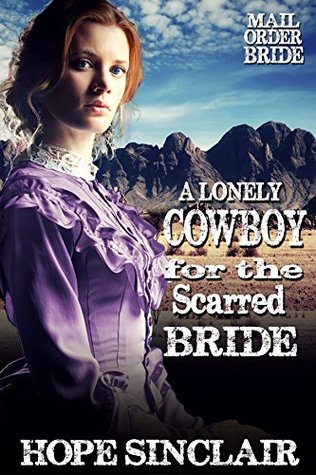 A Lonely Cowboy For The Scarred Bride By Hope Sinclair A Lonely Cowboy For The Scarred Bride By Hope Sinclair