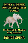 The Case of the Magical Ivory Elephant (Davey & Derek Junior Detectives #3)