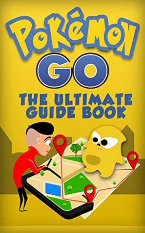 pokemon-go-the-ultimate-guide-book-from-beginner-to-mastery-with-tips-tricks-hints-and-game-hacks-ios-android-secrets-pokedex-gym-strategies-walkthrough
