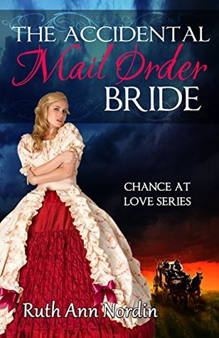 The Accidental Mail Order Bride By Ruth Ann Nordin The Accidental Mail Order Bride By Ruth Ann Nordin