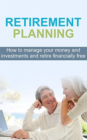 retirement-planning-how-to-manage-your-money-and-investments-and-retire-financially-free
