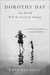 Dorothy Day; The World Will Be Saved By Beauty An Intimate Portrait of Dorothy Day by Kate Hennessy