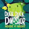 Duck, Duck, Dinosaur and the Noise at Night cover