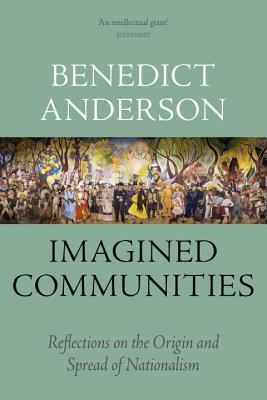 imagined-communities-reflections-on-the-origin-and-spread-of-nationalism