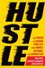 Hustle The Power to Charge Your Life with Money, Meaning, and Momentum by Neil Patel