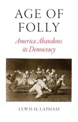 age-of-folly-america-abandons-its-democracy