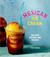 Mexican Ice Cream Beloved Recipes and Stories by Fany Gerson
