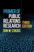Primer of Public Relations Research, Third Edition by Don W. Stacks