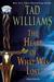 The Heart of What Was Lost by Tad Williams