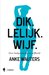 Dik. Lelijk. Wijf. by Anke Wauters
