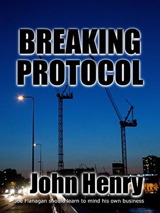 Breaking Protocol (Joe Flanagan Series 1)