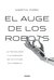 El auge de los robots La tecnología y la amenaza de un futuro sin empleo by Martin Ford