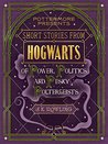 Short Stories from Hogwarts of Power, Politics and Pesky Poltergeists (Pottermore Presents, #2)