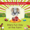 Ellie's Fun Day at the Farm (The Amazing Adventures of Ellie The Elephant, #5)