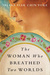 The Woman Who Breathed Two Worlds (Malayan #1) by Selina Siak Chin Yoke
