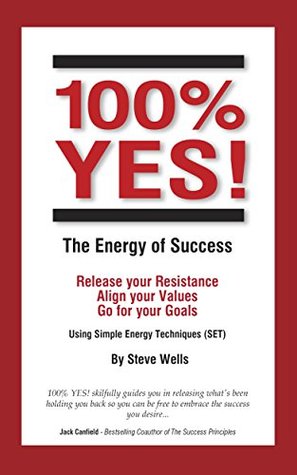 100-yes-the-energy-of-success-release-your-resistance-align-your-values-go-for-your-goals-using-simple-energy-techniques-set