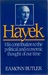 Hayek: His Contribution to the Political and Economic Thought of Our Time