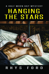 Hanging The Stars by Rhys Ford Hanging The Stars by Rhys Ford
