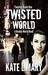 Twisted World (Twisted Series, #1) by Kate L. Mary
