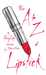 The A to Z of Lipstick by Poppy King