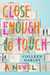 Close Enough to Touch by Colleen Oakley