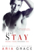 Just Stay (More Than Friends, #4) by Aria Grace
