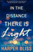 In the Distance There Is Light by Harper Bliss