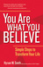 You Are What You Believe by Hyrum W. Smith