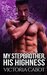 My Stepbrother, His Highness A Royal Stepbrother Billionaire Bad Boy Romance by Victoria Cabot