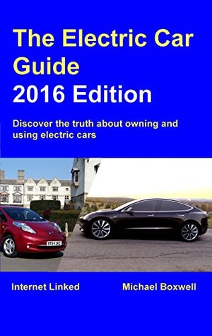 Electric Car Guide 2016 Edition Discover The Truth About Owning Electric Car Guide 2016 Edition Discover The Truth About Owning And Using Cars By Michael Boxwell
