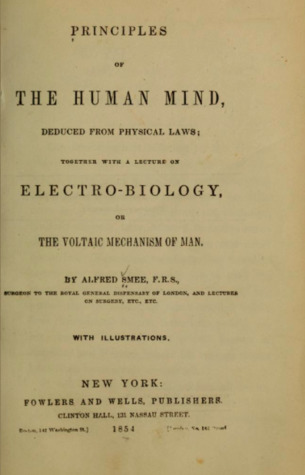 principles-of-the-human-mind-deduced-from-physical-laws-together-with-a-lecture-on-electro-biology-or-the-voltaic-mechanism-of-man