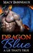 Dragon Blue A Lie That's True (The Dragonlords of Xandakar, #1) by Macy Babineaux